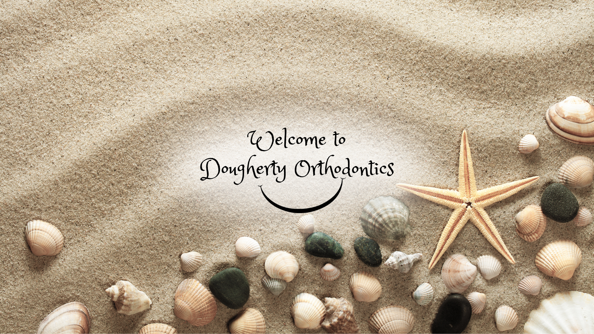 Sand and seashell background "Welcome to Dougherty Orthodontics"